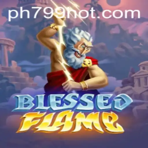 Dive into the World of BlessedFlame with PH799.COM