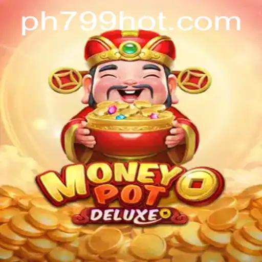 Exploring the Thrills of MoneyPotDELUXE at PH799.COM