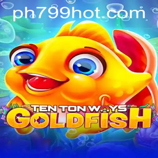 Exploring the Exciting World of TenTonWaysGoldfish and PH799.COM