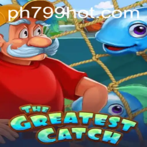 TheGreatestCatch: Dive into Strategy and Adventure with PH799.COM